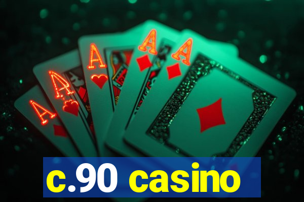 c.90 casino