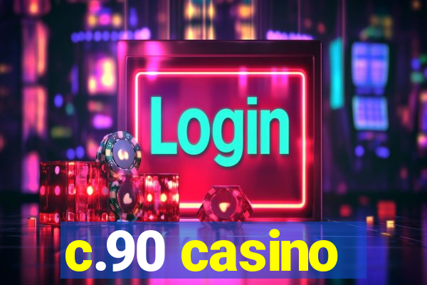 c.90 casino