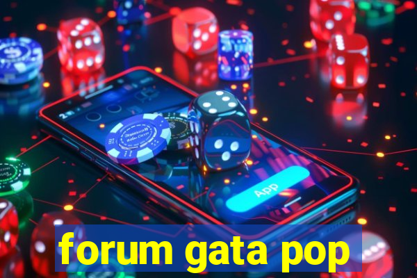 forum gata pop