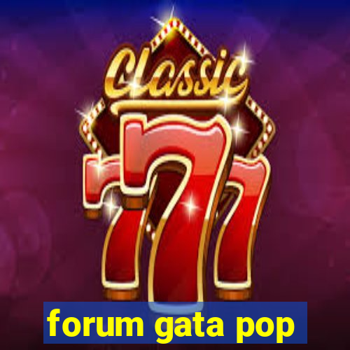 forum gata pop