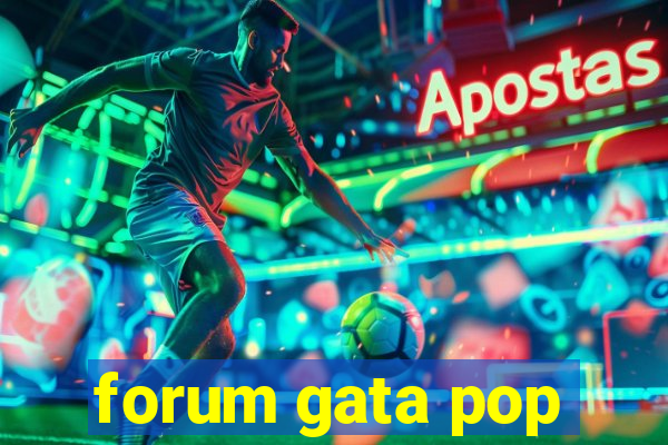 forum gata pop