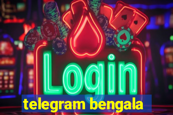 telegram bengala