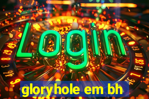 gloryhole em bh