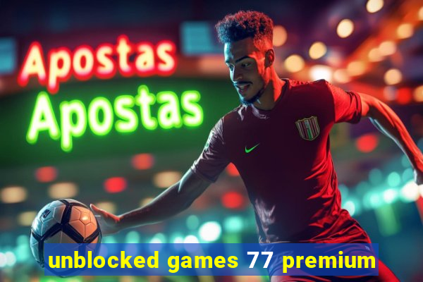 unblocked games 77 premium