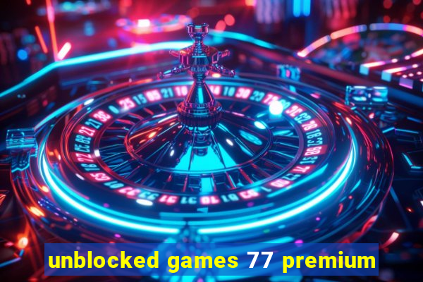 unblocked games 77 premium