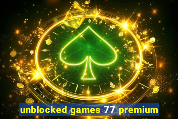 unblocked games 77 premium