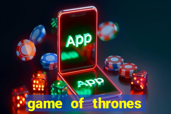 game of thrones dublado online