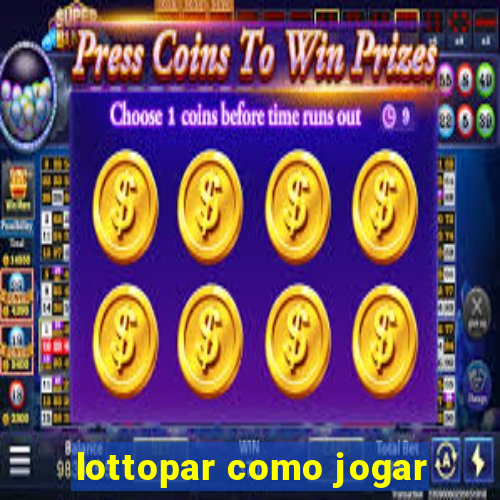 lottopar como jogar