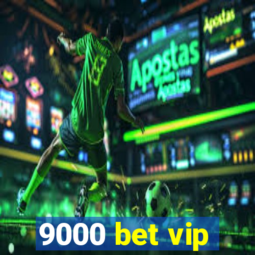 9000 bet vip