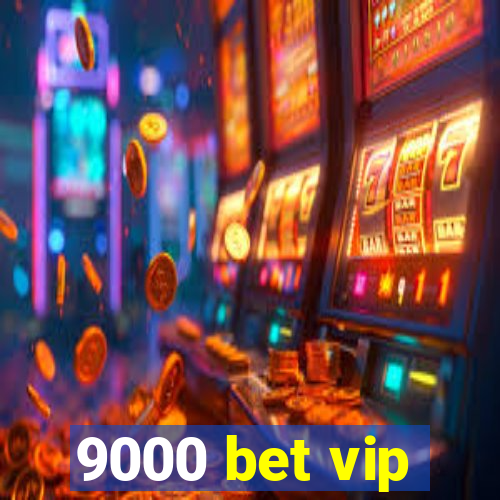 9000 bet vip