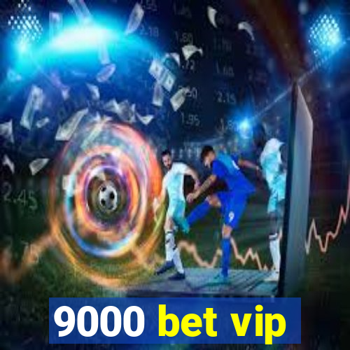 9000 bet vip