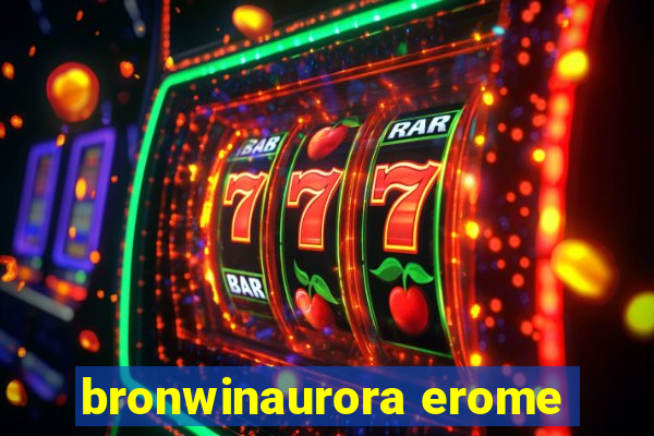 bronwinaurora erome