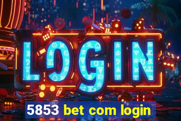 5853 bet com login