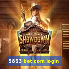 5853 bet com login