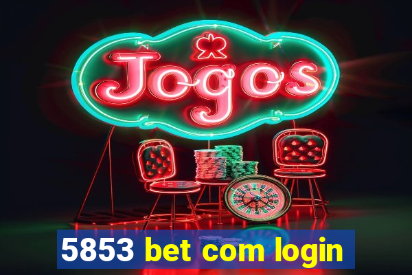 5853 bet com login