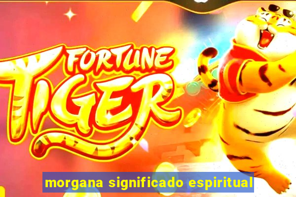 morgana significado espiritual