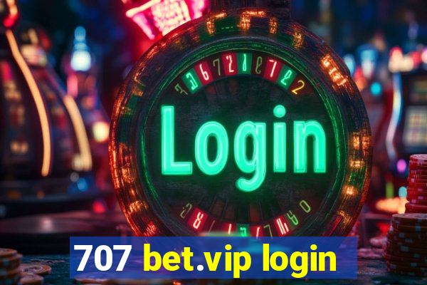 707 bet.vip login