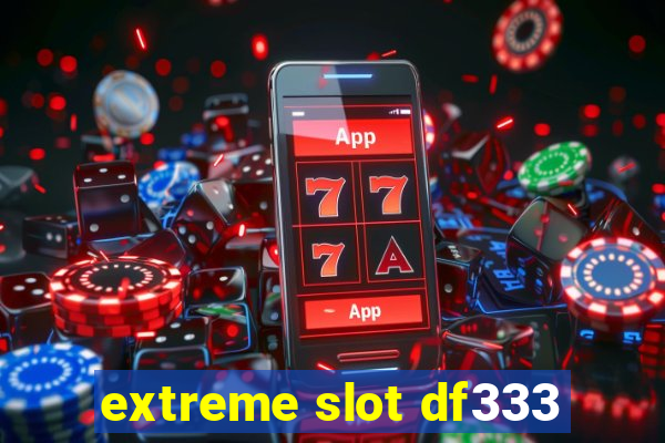 extreme slot df333