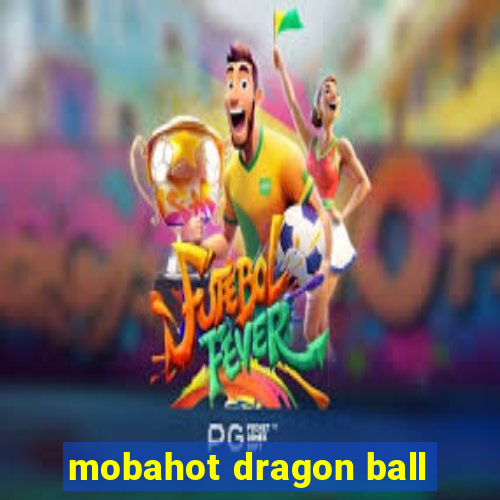 mobahot dragon ball