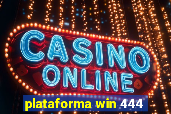 plataforma win 444