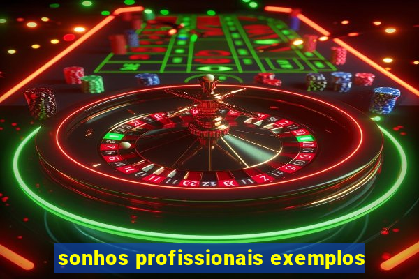 sonhos profissionais exemplos