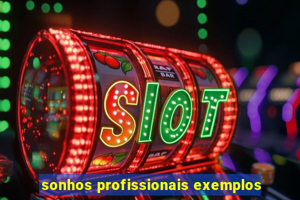 sonhos profissionais exemplos