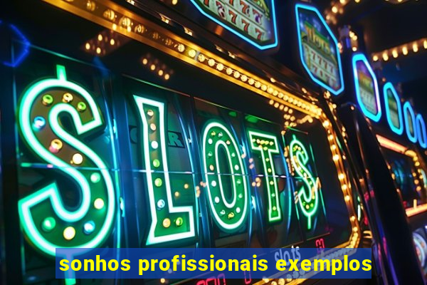 sonhos profissionais exemplos