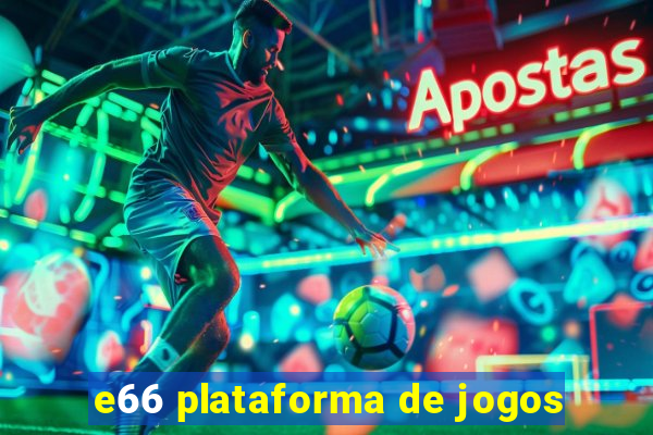 e66 plataforma de jogos