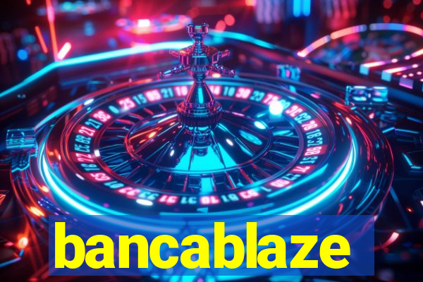 bancablaze