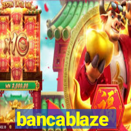 bancablaze