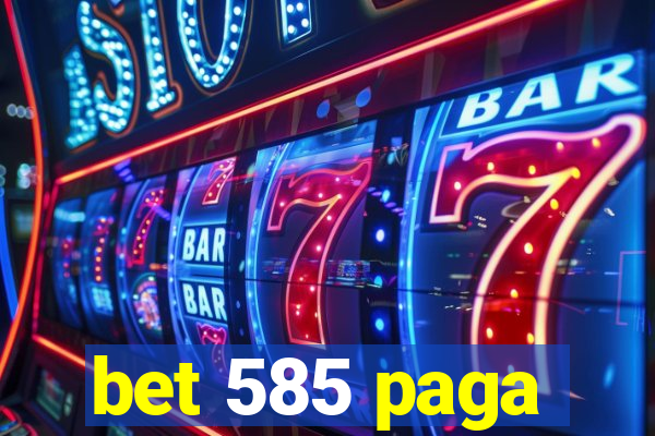 bet 585 paga