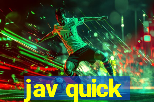 jav quick