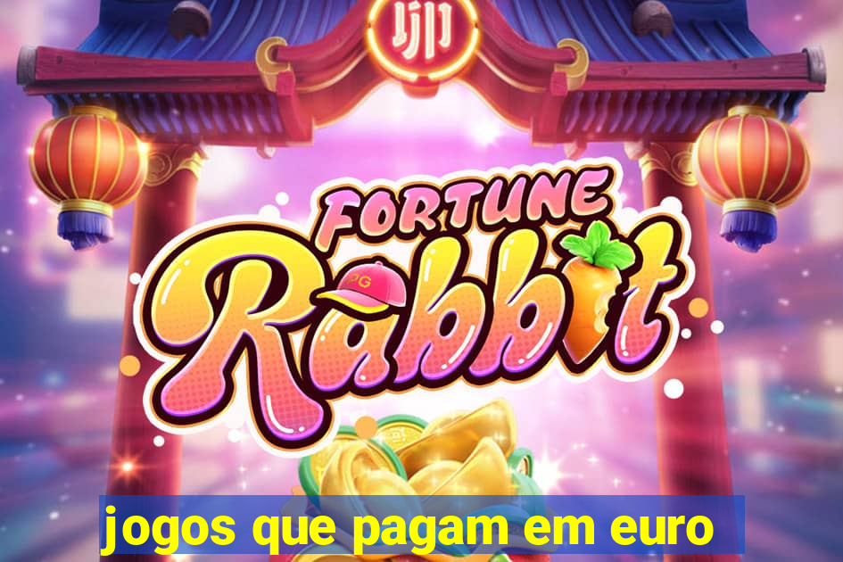 jogos que pagam em euro