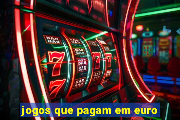 jogos que pagam em euro