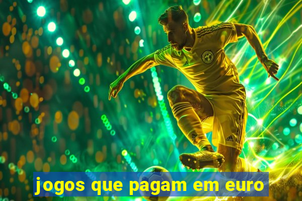 jogos que pagam em euro