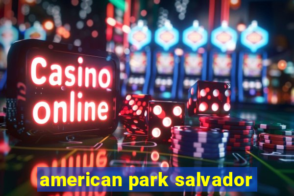 american park salvador