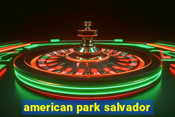 american park salvador