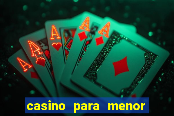 casino para menor de 18