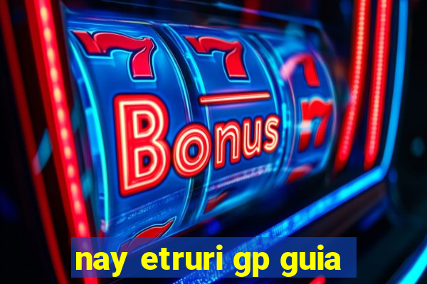 nay etruri gp guia