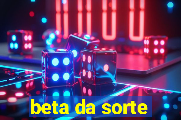 beta da sorte