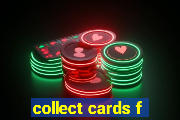 collect cards f