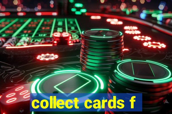 collect cards f