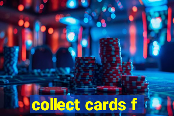 collect cards f