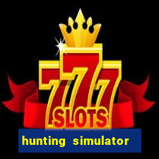 hunting simulator 4x4 dinheiro infinito download