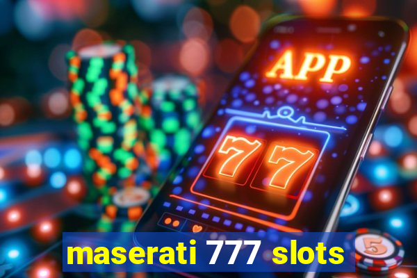 maserati 777 slots