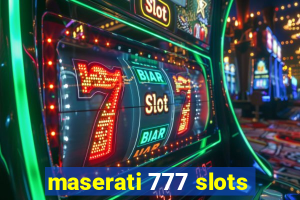 maserati 777 slots