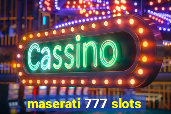 maserati 777 slots