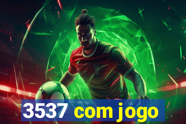 3537 com jogo