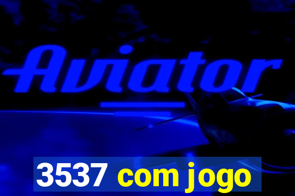 3537 com jogo