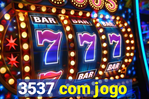 3537 com jogo